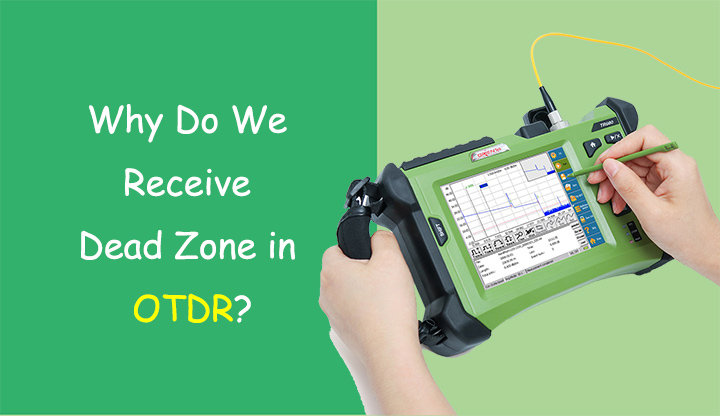 Why Do We Receive Dead Zone in OTDR?